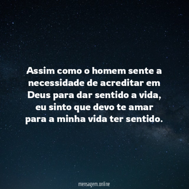 Assim como o homem sente a necessidade de