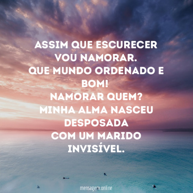 Assim que escurecer vou namorar