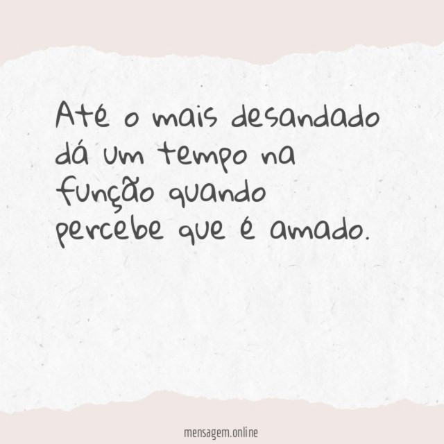 Até o mais desandado