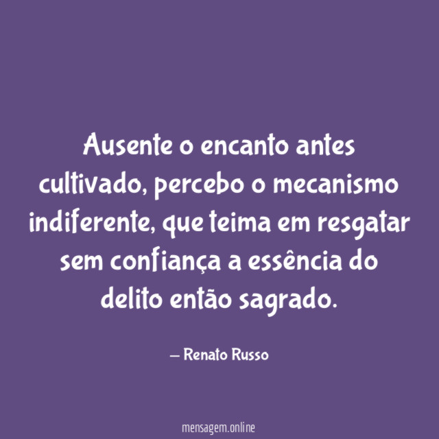 Ausente o encanto antes cultivado