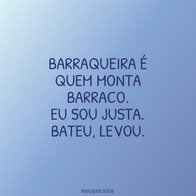 Barraqueira é quem monta barraco