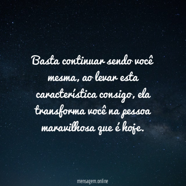 Basta continuar sendo você mesma