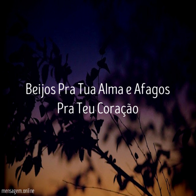 Beijos Pra Tua Alma e Afagos Pra Teu Coração