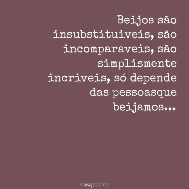 Beijos são insubstituiveis