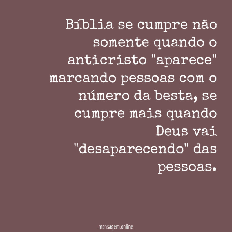 Bíblia se cumpre não somente quando o anticristo
