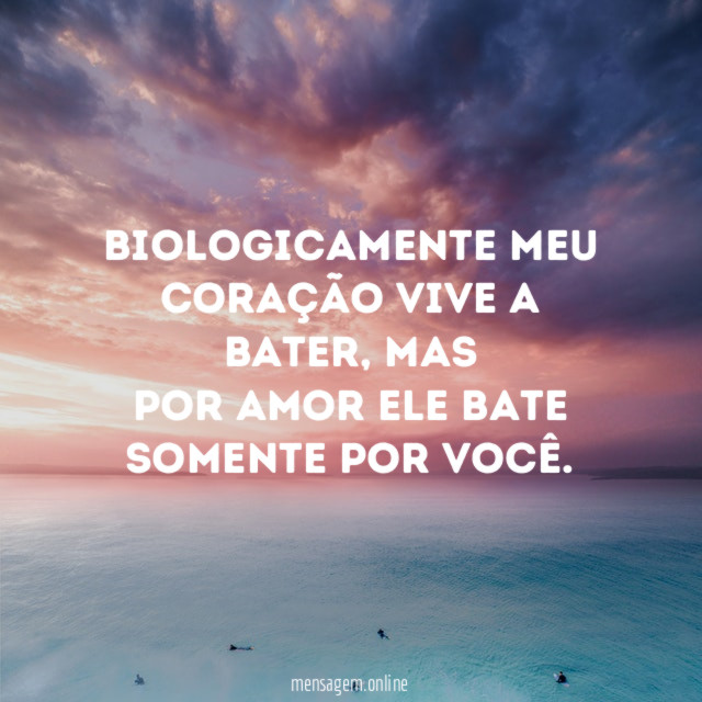 Biologicamente meu coração vive a bater