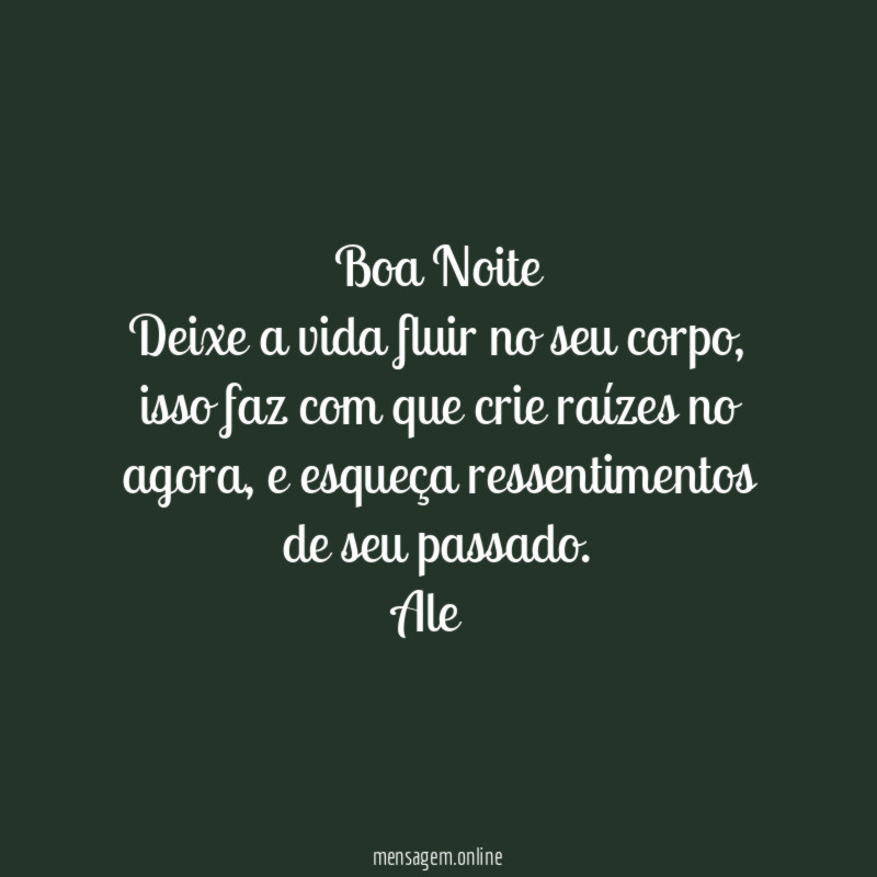 Boa Noite Deixe a vida fluir no seu corpo