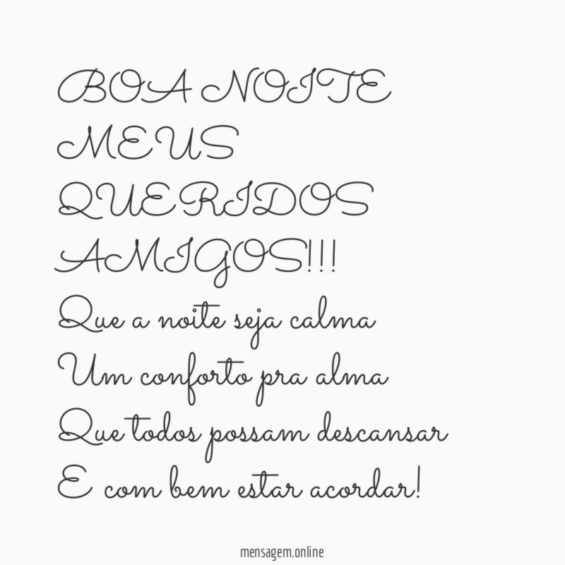 BOA NOITE MEUS QUERIDOS AMIGOS!!!
Que a noite seja calma
Um conforto pra alma
Que todos possam descansar
E com bem estar acordar!