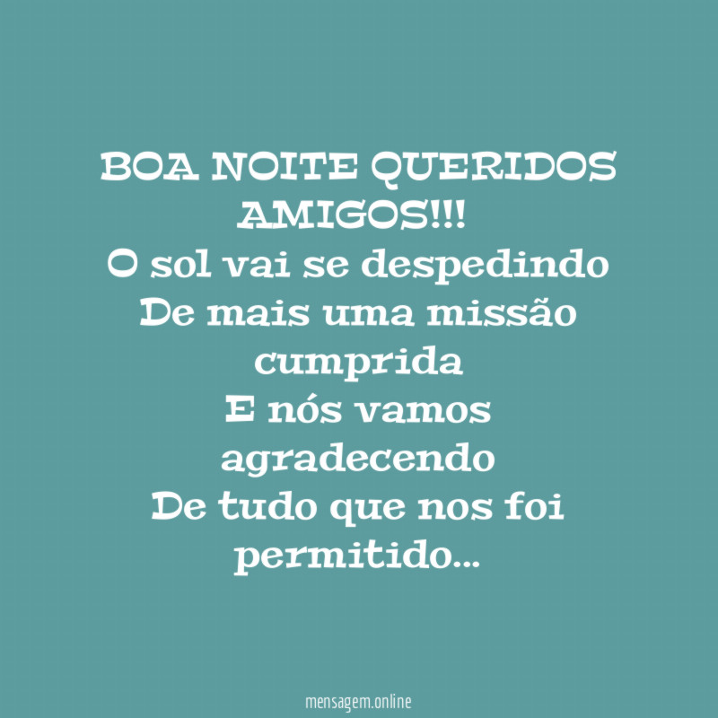 BOA NOITE QUERIDOS AMIGOS!!!