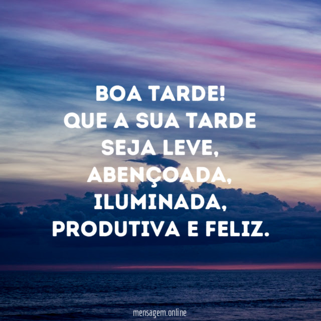 Boa tarde! Que a sua tarde seja leve