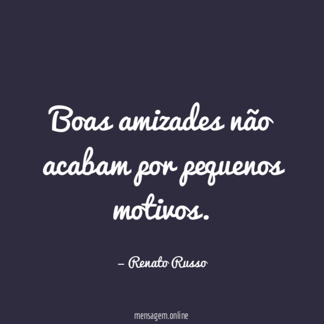 Boas amizades não acabam por pequenos motivos