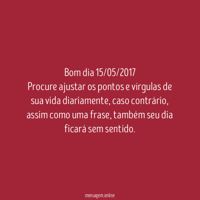 Bom dia 15/05/2017