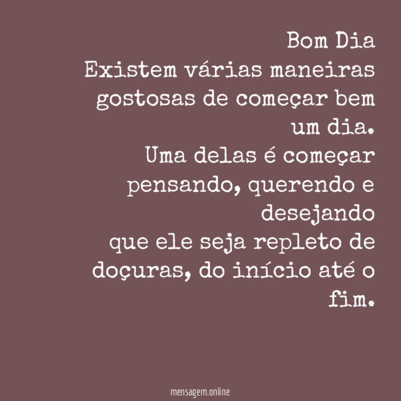 Bom Dia Existem várias maneiras gostosas de começar bem