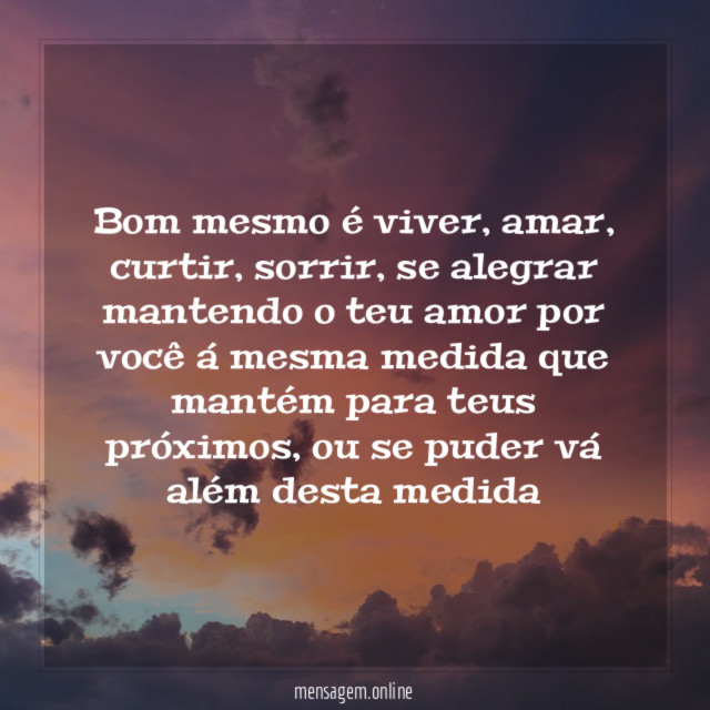Bom mesmo é viver
