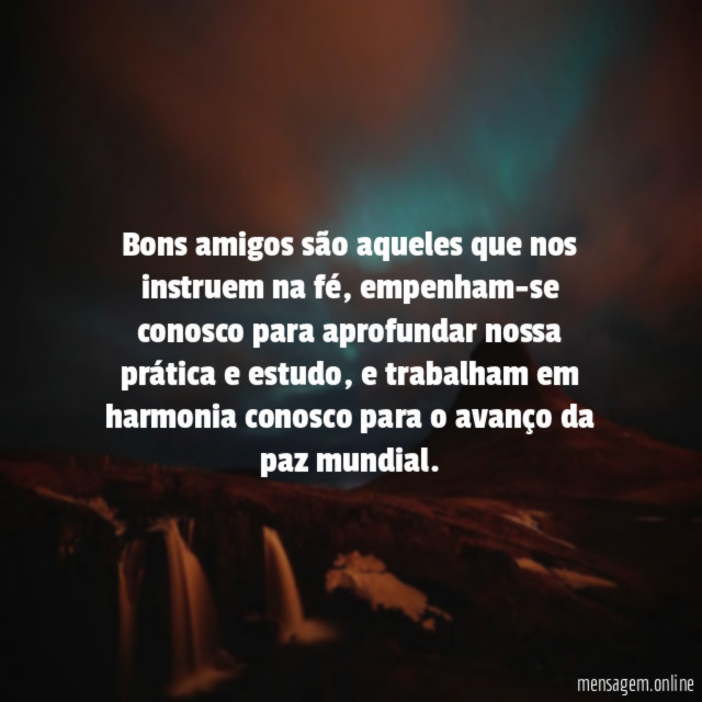 Bons amigos são aqueles que nos instruem na fé