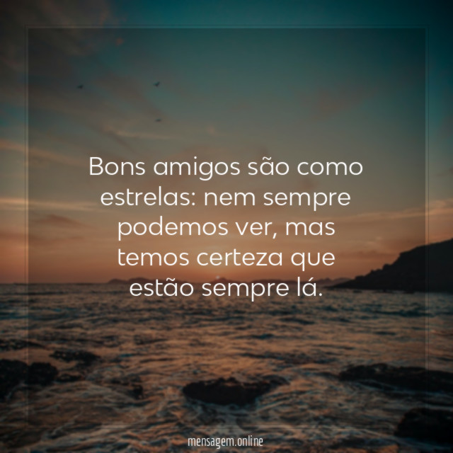 Bons amigos são como estrelas