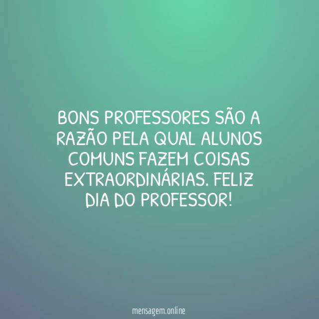 Bons professores são a razão pela qual alunos