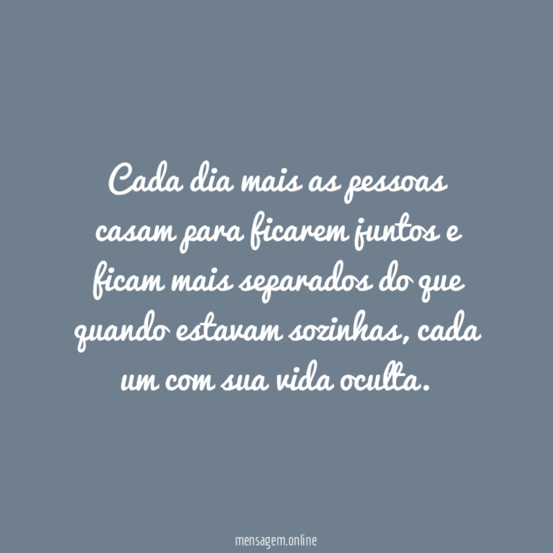Cada dia mais as pessoas casam para ficarem