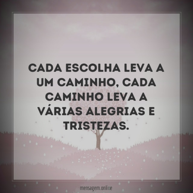 Cada escolha leva a um caminho