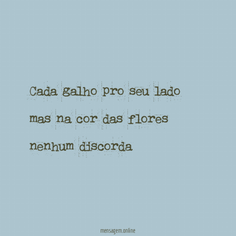 cada galho pro seu lado mas na cor das flores nenhum discorda