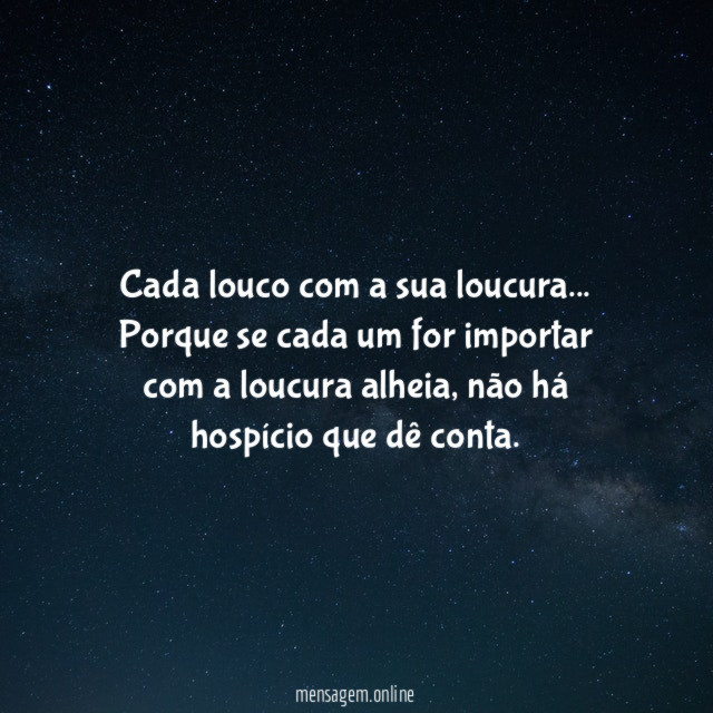Cada louco com a sua loucura