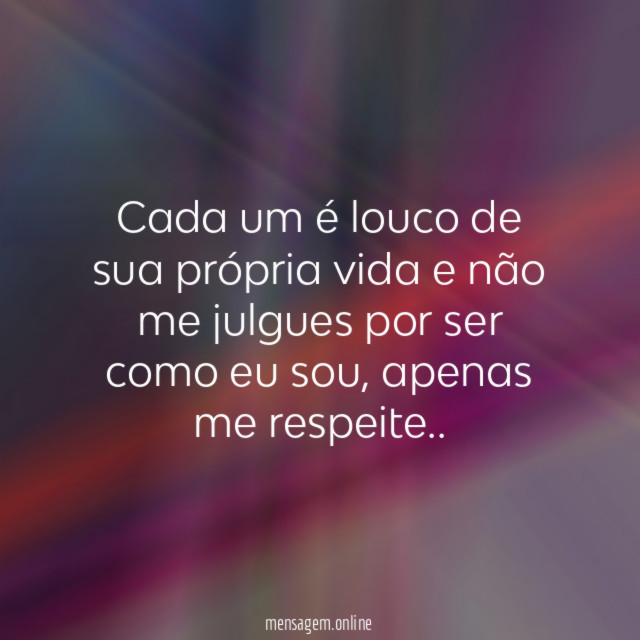 Cada um é louco de sua própria vida