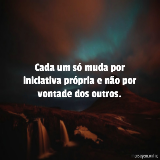 Cada um só muda por iniciativa própria