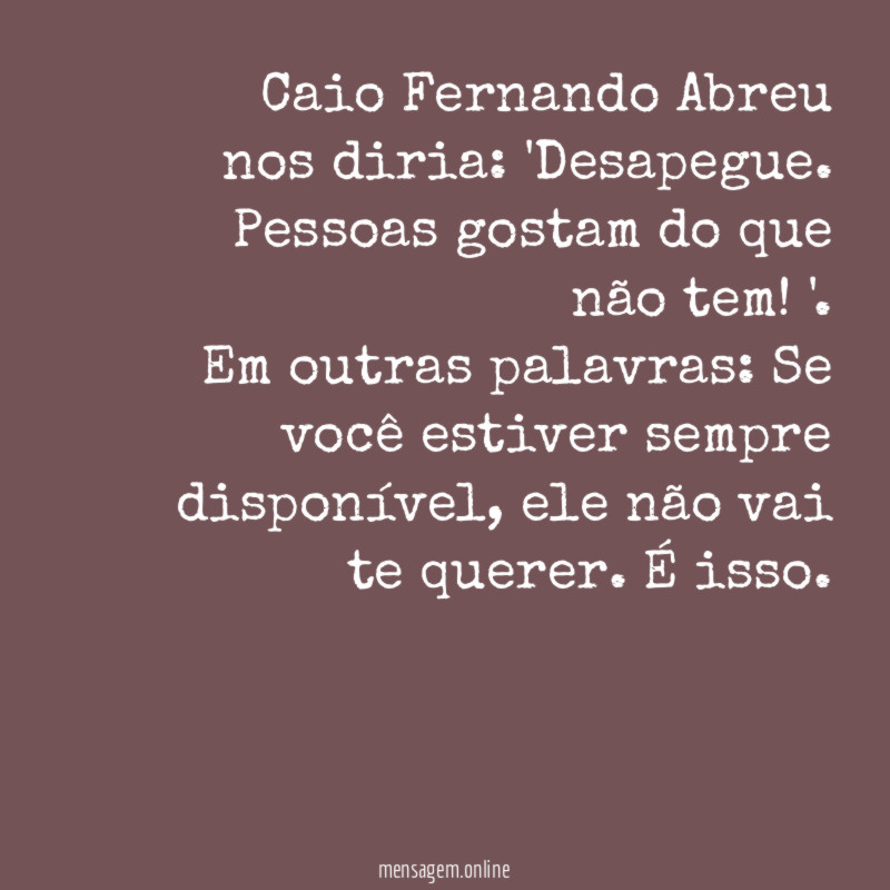 Caio Fernando Abreu nos diria