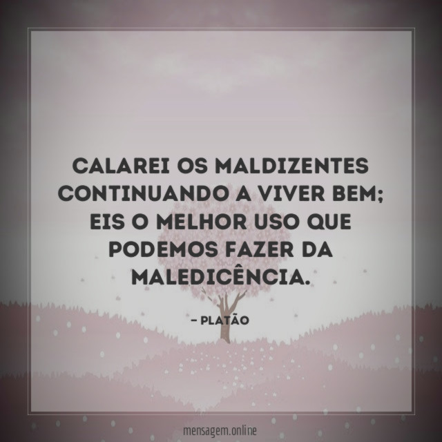 Calarei os maldizentes continuando a viver bem