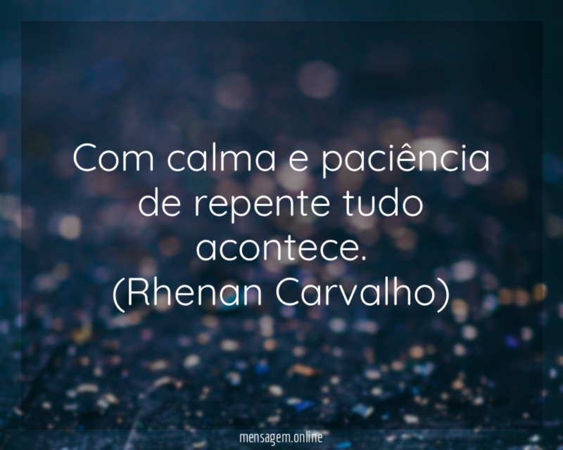 Calma e paciência