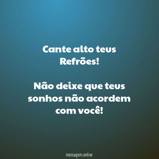 Cante alto teus Refrões