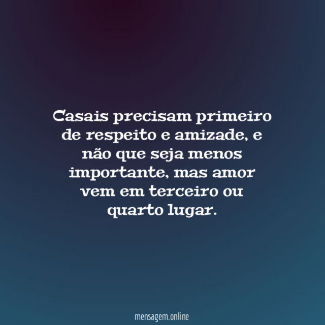 Casais precisam primeiro de respeito e amizade