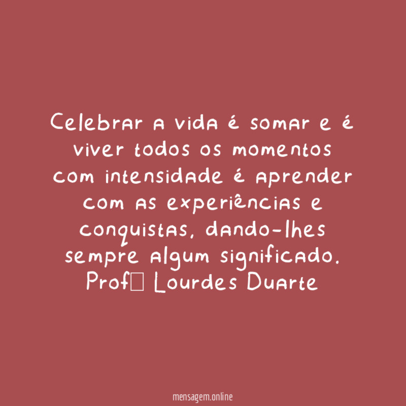 Celebrar a vida é somar e é viver