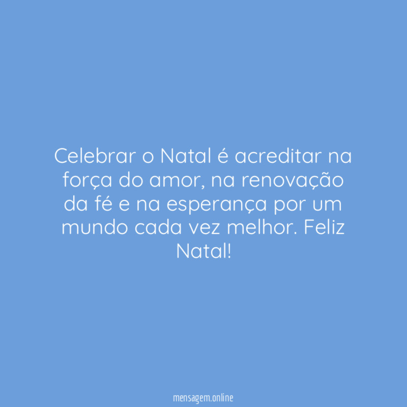 Celebrar o Natal é acreditar na força do amor
