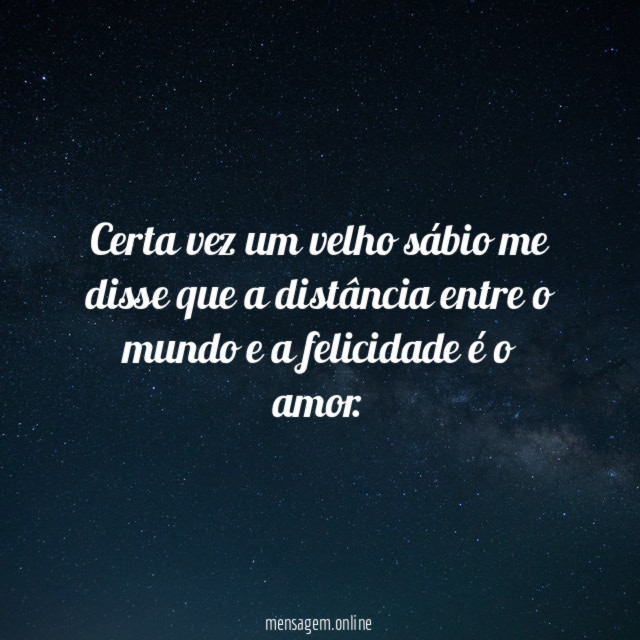 Certa vez um velho sábio me disse que