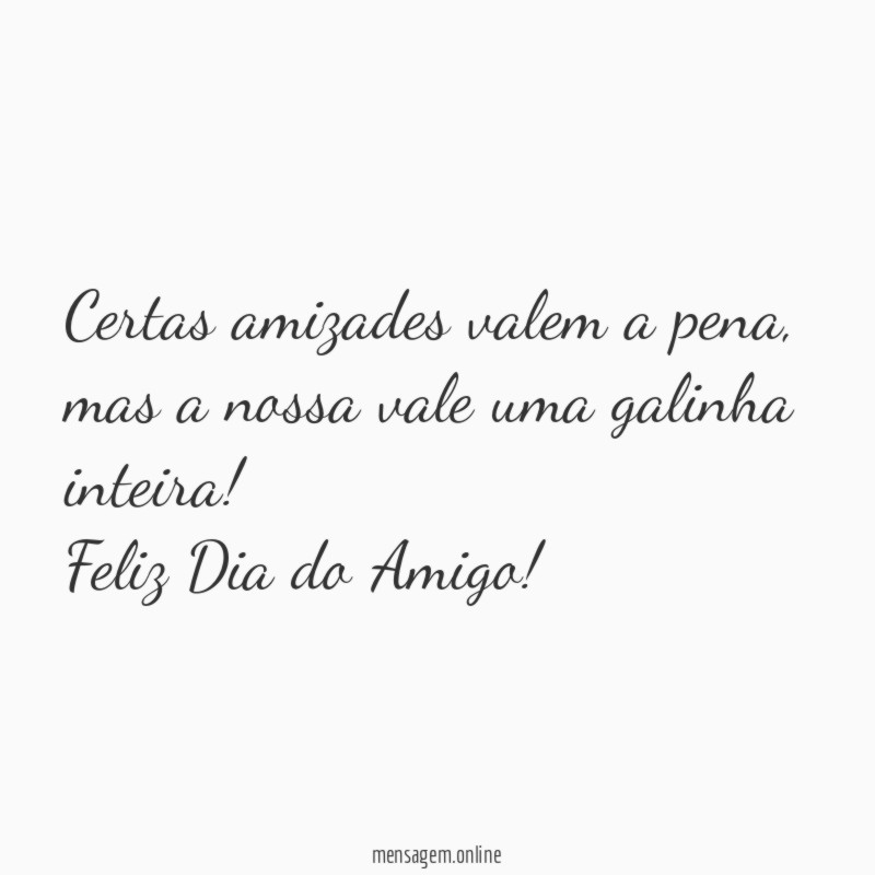 Certas amizades valem a pena