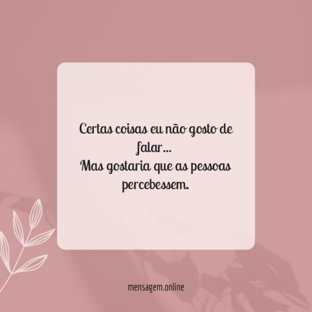 Certas coisas eu não gosto de falar
