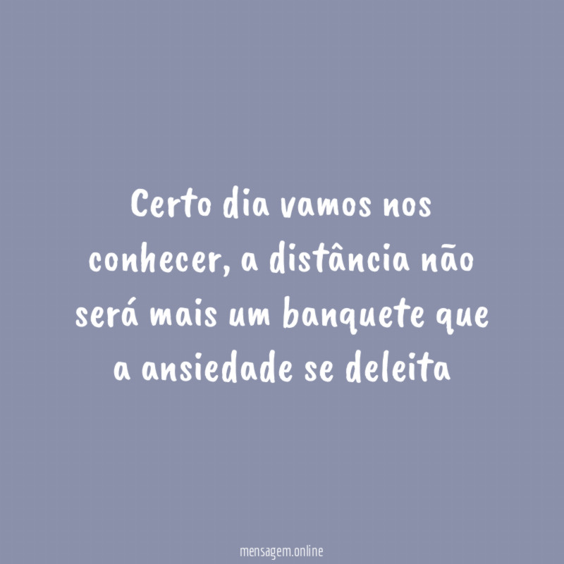 Certo dia vamos nos conhecer