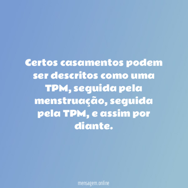 Certos casamentos podem ser descritos como uma TPM