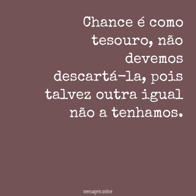 Chance é como tesouro