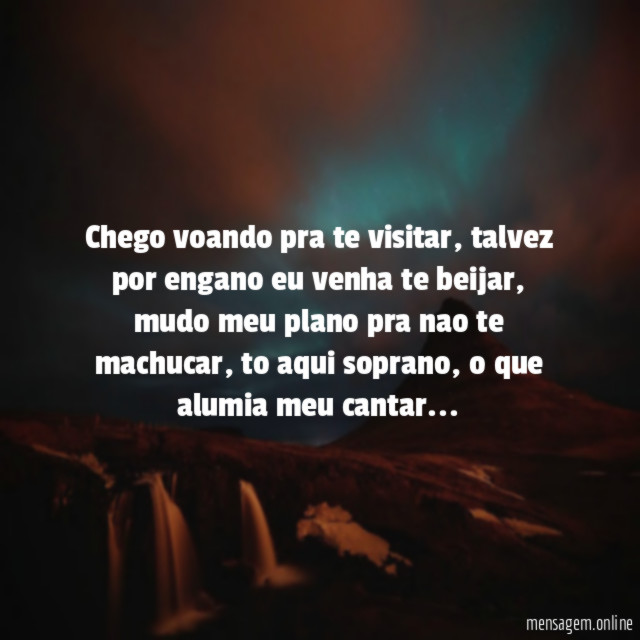 Chego voando pra te visitar