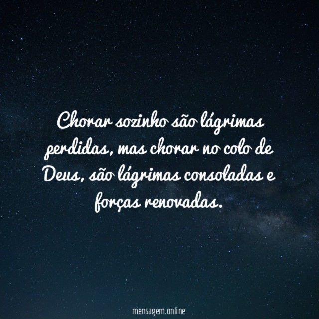 Chorar sozinho são lágrimas perdidas
