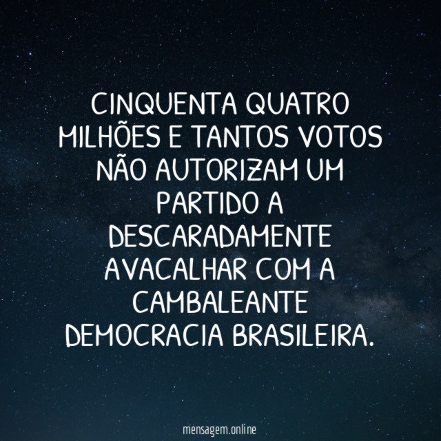 Cinquenta quatro milhões e tantos votos não autorizam