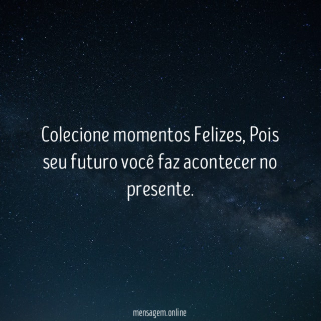Colecione momentos Felizes