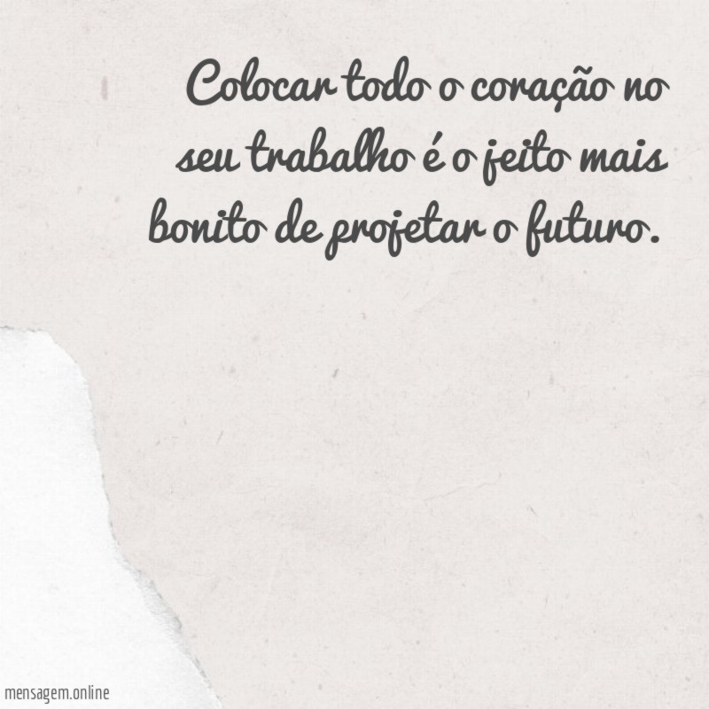 Colocar todo o coração no seu trabalho