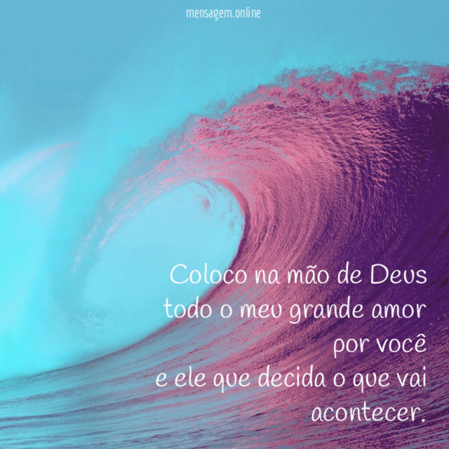 Coloco na mão de Deus todo o meu