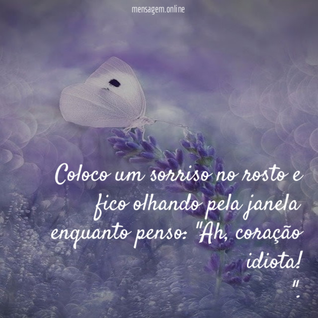 Coloco um sorriso no rosto e fico olhando pela janela enquanto penso