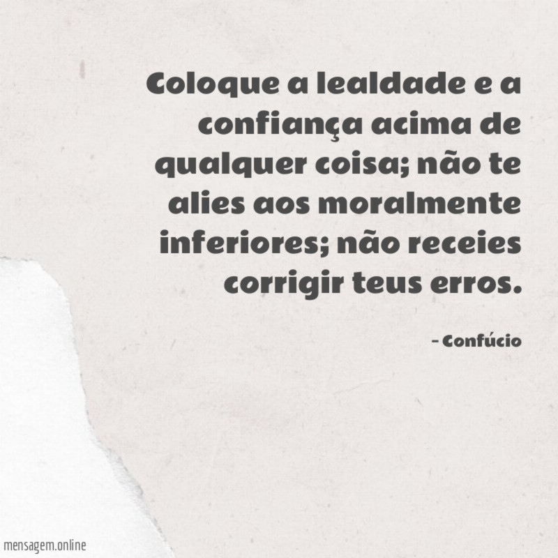 Coloque a lealdade e a confiança acima de qualquer coisa