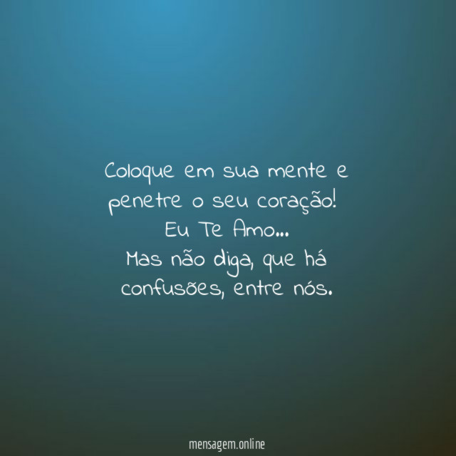 Coloque em sua mente e penetre o seu coração