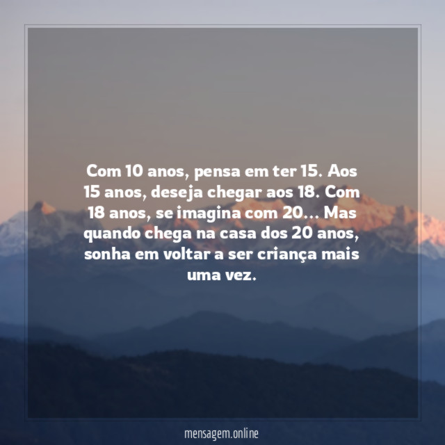 Com 10 anos, pensa em ter 15